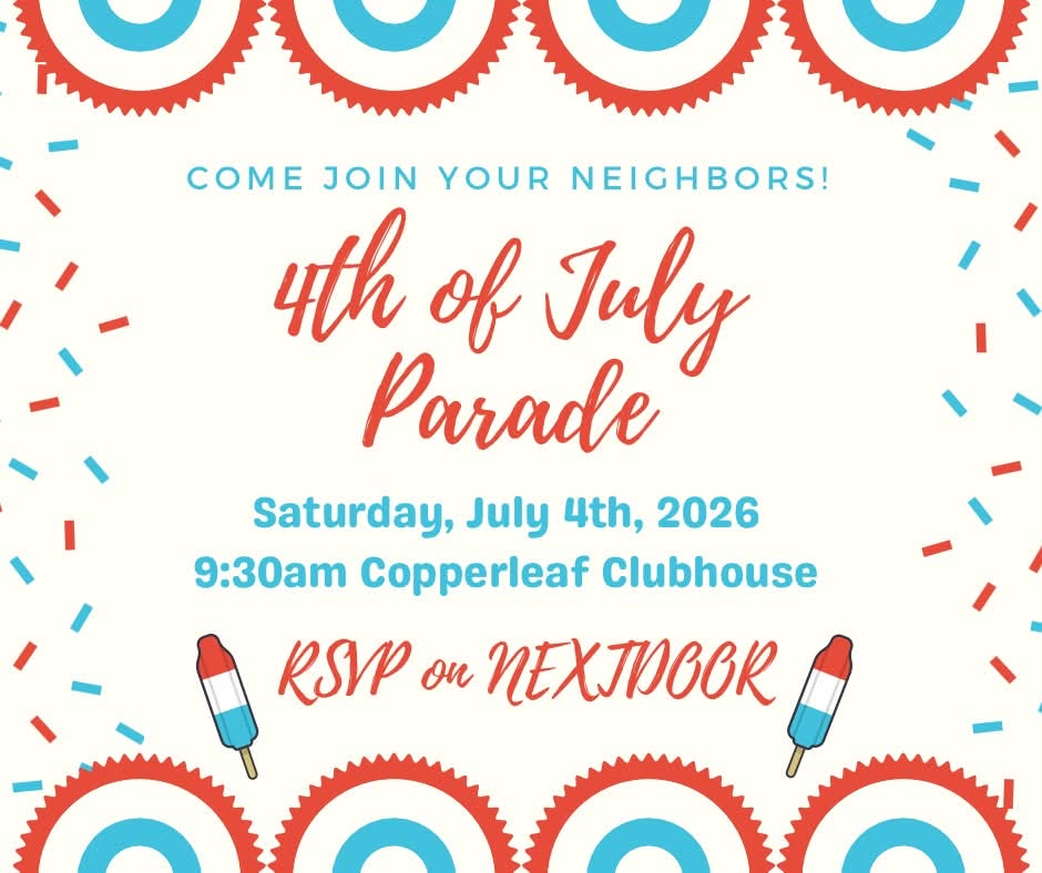 Copperleaf 4th of July Parade, Saturday July 4 2026, 9:30am at the Copperleaf Clubhouse, RSVP on NextDoor